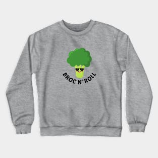 BROC N' ROLL - Cute Broccoli Pun Crewneck Sweatshirt